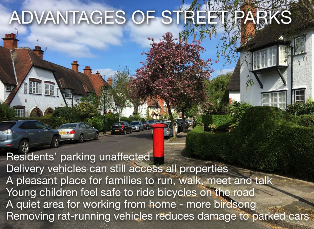 Slide listing key characteristics of street parks: Resident parking unaffected, Delivery access to all properties, pleasant place to meet, safe for children to cycle,quiet, less damage to cars from rat-running vehicles 
